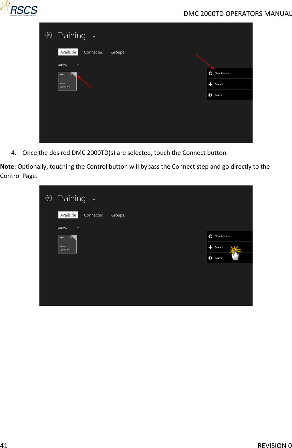     DMC 2000TD OPERATORS MANUAL  4. Once the desired DMC 2000TD(s) are selected, touch the Connect button. Note: Optionally, touching the Control button will bypass the Connect step and go directly to the Control Page.  41     REVISION 0 