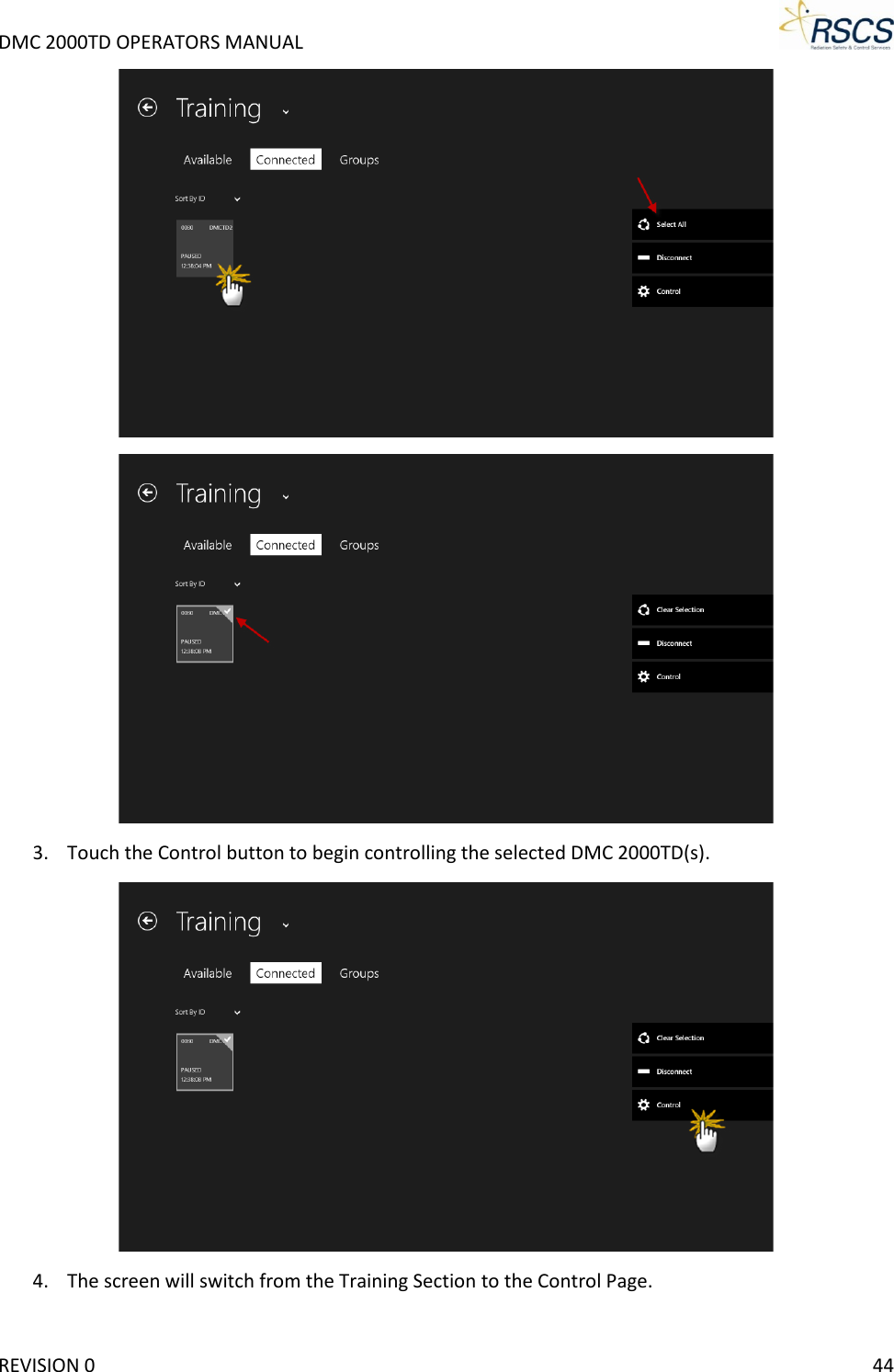 DMC 2000TD OPERATORS MANUAL       3. Touch the Control button to begin controlling the selected DMC 2000TD(s).  4. The screen will switch from the Training Section to the Control Page. REVISION 0    44 