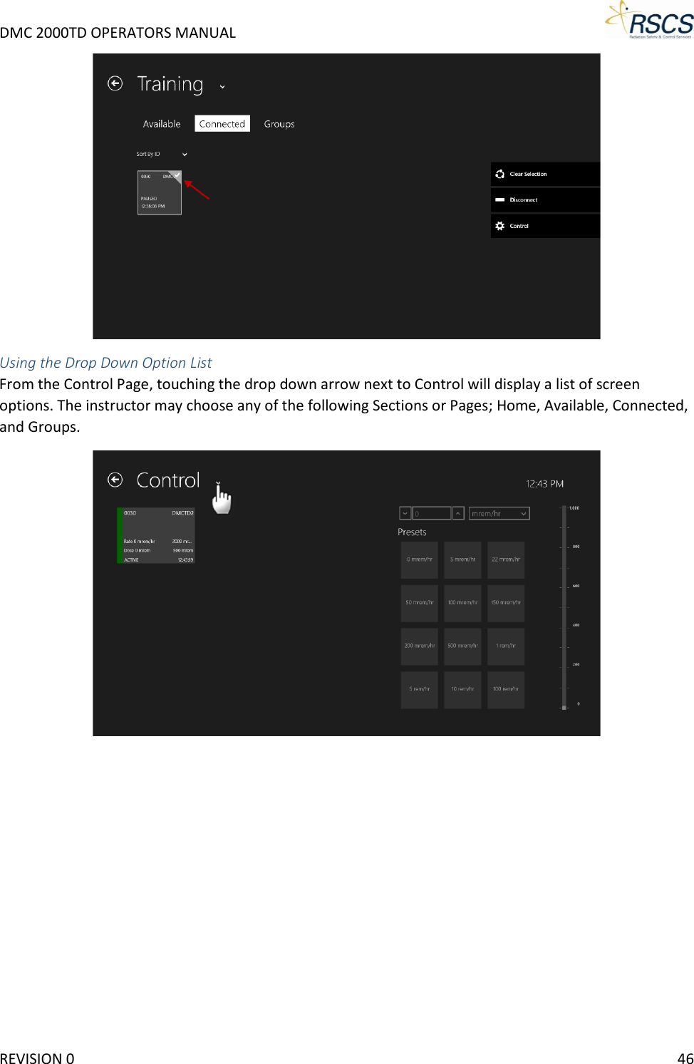 DMC 2000TD OPERATORS MANUAL      Using the Drop Down Option List From the Control Page, touching the drop down arrow next to Control will display a list of screen options. The instructor may choose any of the following Sections or Pages; Home, Available, Connected, and Groups.   REVISION 0    46 