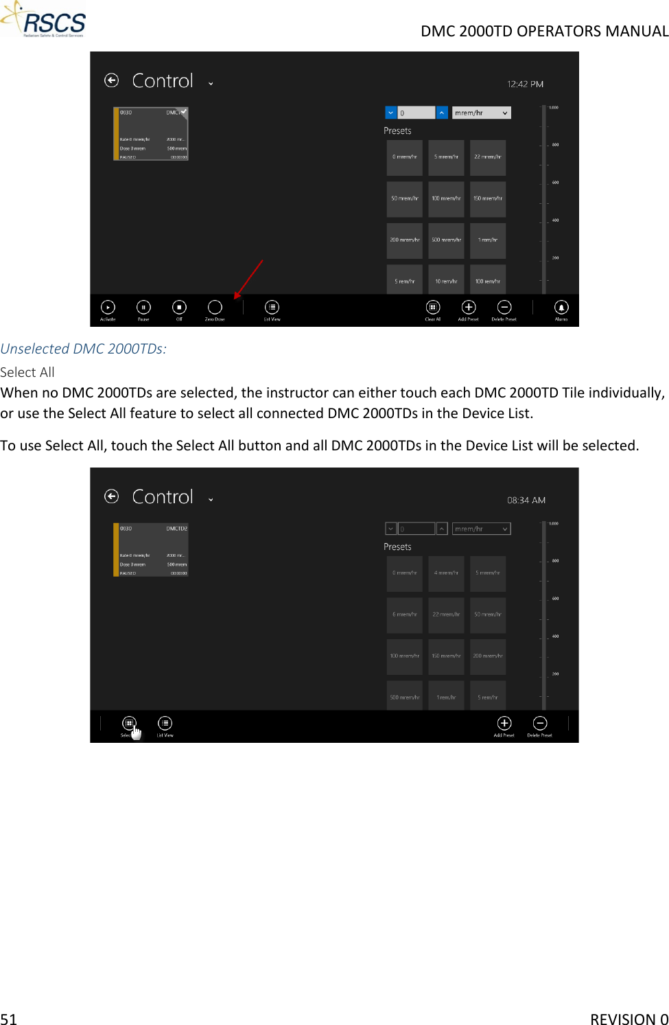     DMC 2000TD OPERATORS MANUAL  Unselected DMC 2000TDs: Select All When no DMC 2000TDs are selected, the instructor can either touch each DMC 2000TD Tile individually, or use the Select All feature to select all connected DMC 2000TDs in the Device List.  To use Select All, touch the Select All button and all DMC 2000TDs in the Device List will be selected.   51     REVISION 0 