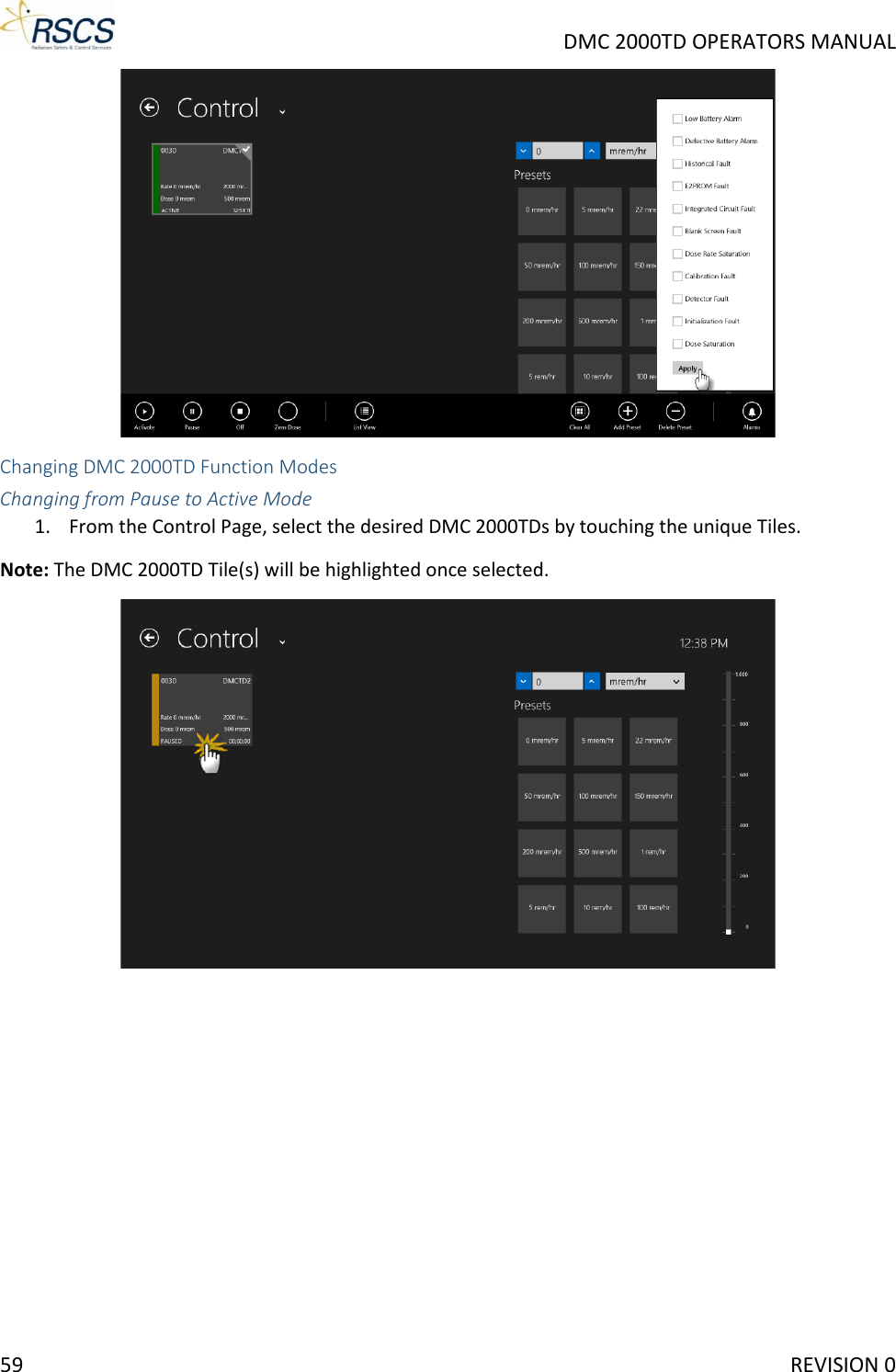     DMC 2000TD OPERATORS MANUAL  Changing DMC 2000TD Function Modes Changing from Pause to Active Mode 1. From the Control Page, select the desired DMC 2000TDs by touching the unique Tiles. Note: The DMC 2000TD Tile(s) will be highlighted once selected.  59     REVISION 0 