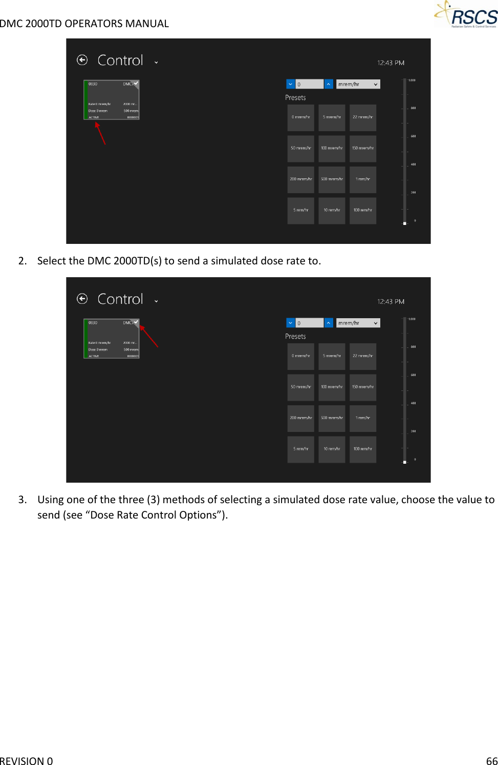 DMC 2000TD OPERATORS MANUAL      2. Select the DMC 2000TD(s) to send a simulated dose rate to.  3. Using one of the three (3) methods of selecting a simulated dose rate value, choose the value to send (see “Dose Rate Control Options”). REVISION 0    66 