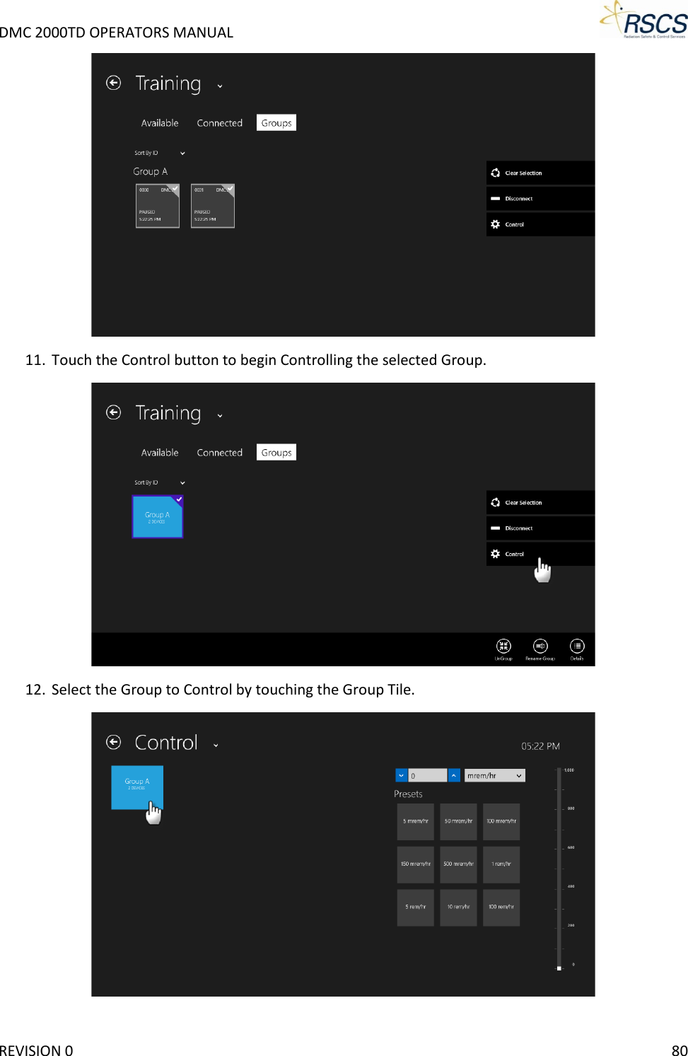 DMC 2000TD OPERATORS MANUAL      11. Touch the Control button to begin Controlling the selected Group.  12. Select the Group to Control by touching the Group Tile.  REVISION 0    80 