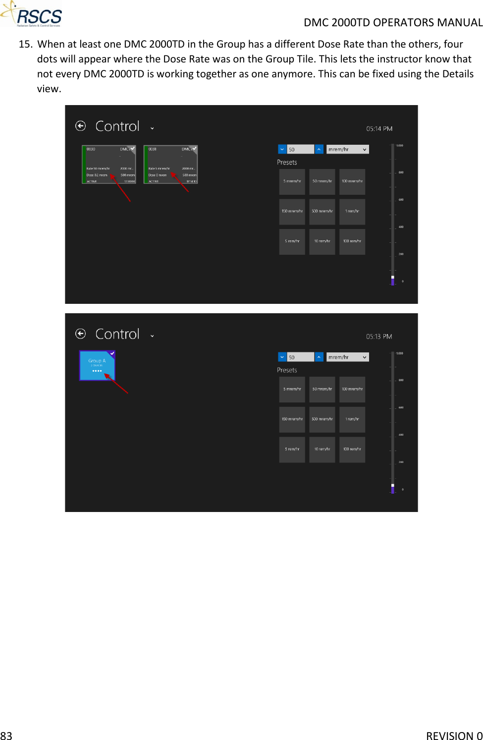    DMC 2000TD OPERATORS MANUAL 15. When at least one DMC 2000TD in the Group has a different Dose Rate than the others, four dots will appear where the Dose Rate was on the Group Tile. This lets the instructor know that not every DMC 2000TD is working together as one anymore. This can be fixed using the Details view.     83     REVISION 0 