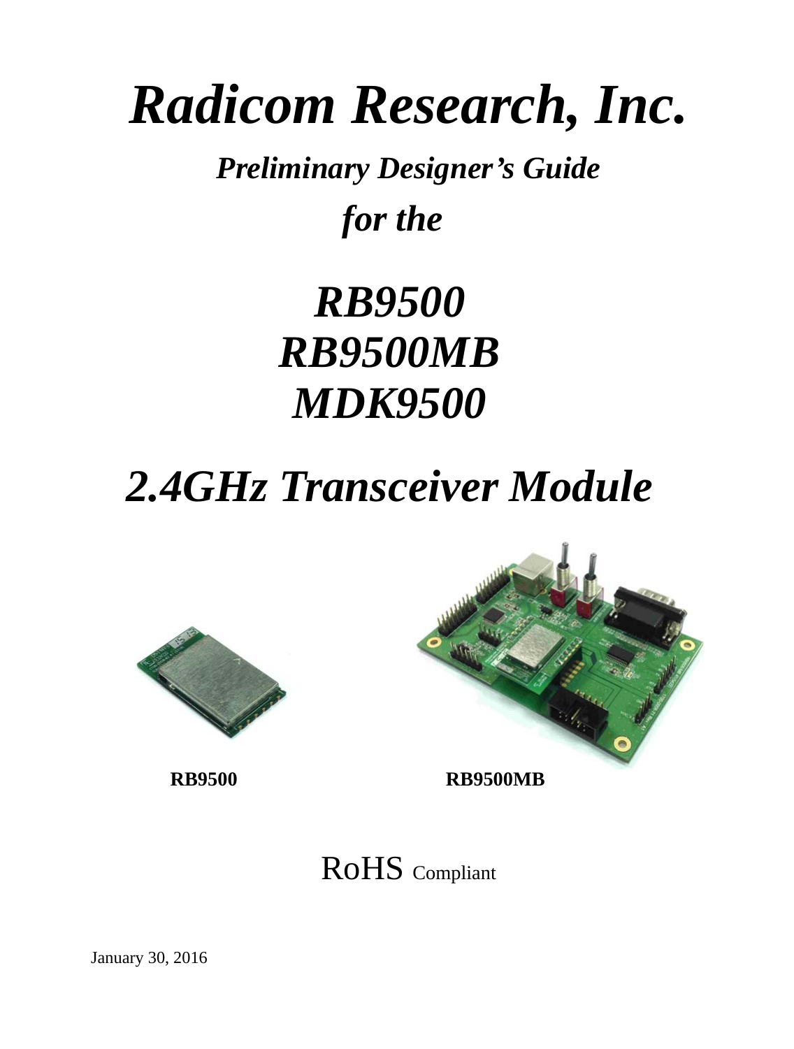 Radicom Research, Inc. Preliminary Designer’s Guide for the  RB9500 RB9500MB MDK9500  2.4GHz Transceiver Module                                          RB9500                     RB9500MB    RoHS Compliant   January 30, 2016