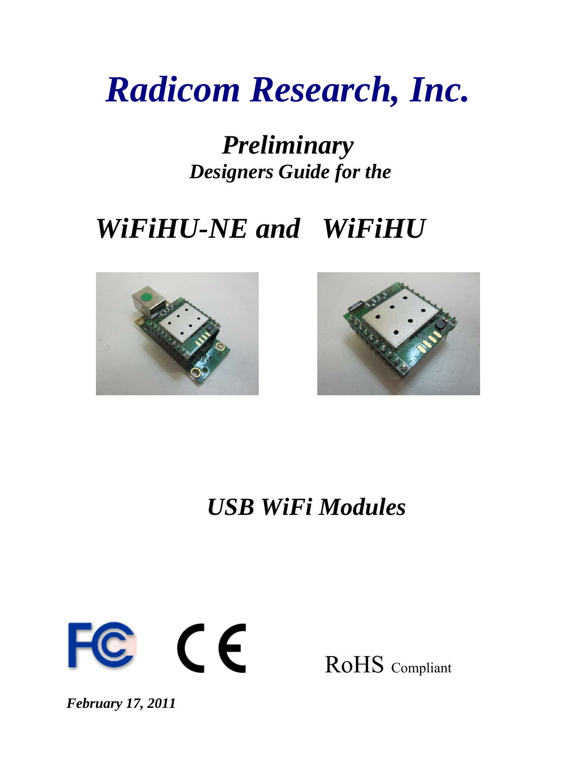   Radicom Research, Inc.  Preliminary  Designers Guide for the        WiFiHU-NE and   WiFiHU              USB WiFi Modules            RoHS Compliant  February 17, 2011 