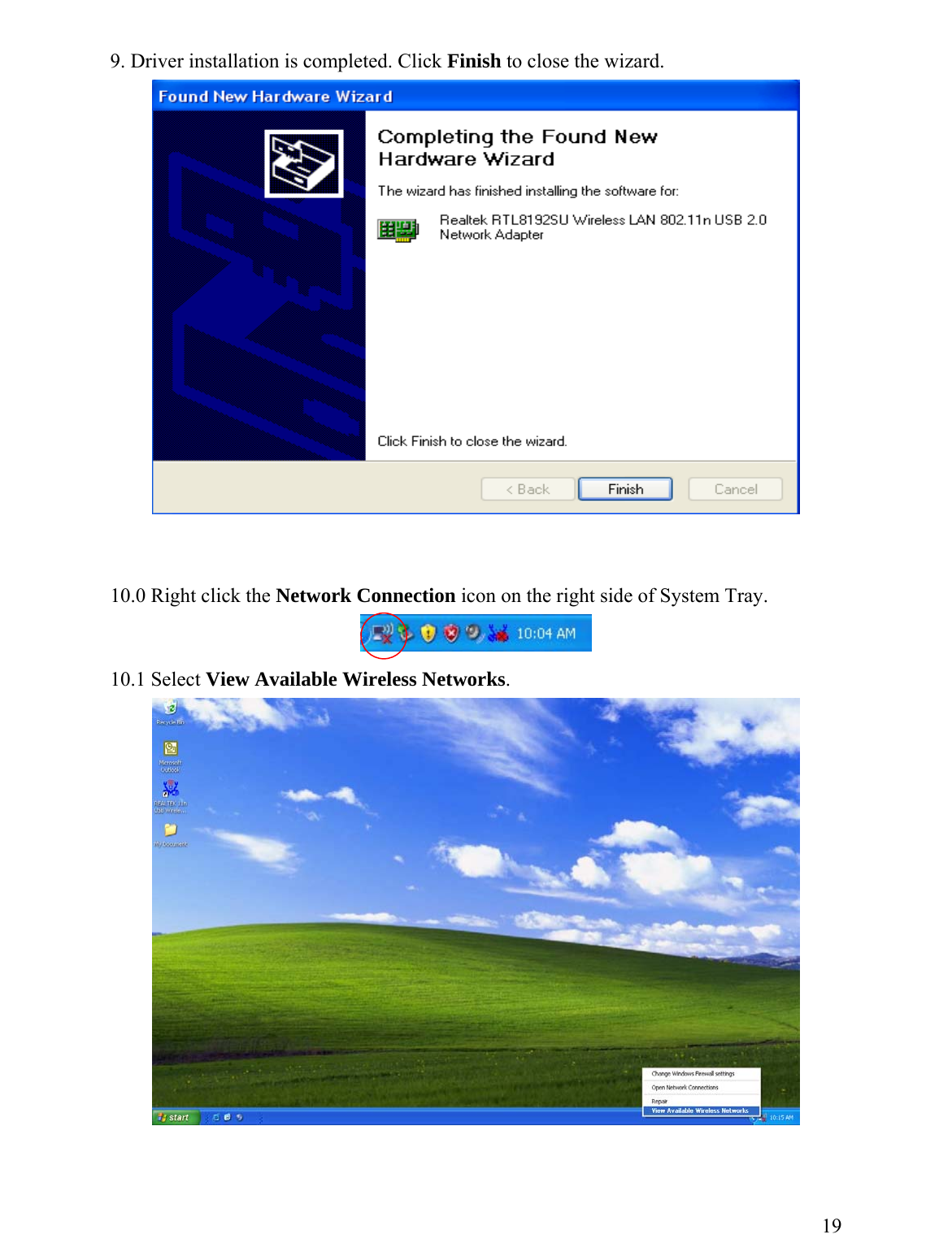 9. Driver installation is completed. Click Finish to close the wizard.      10.0 Right click the Network Connection icon on the right side of System Tray.      10.1 Select View Available Wireless Networks.      19