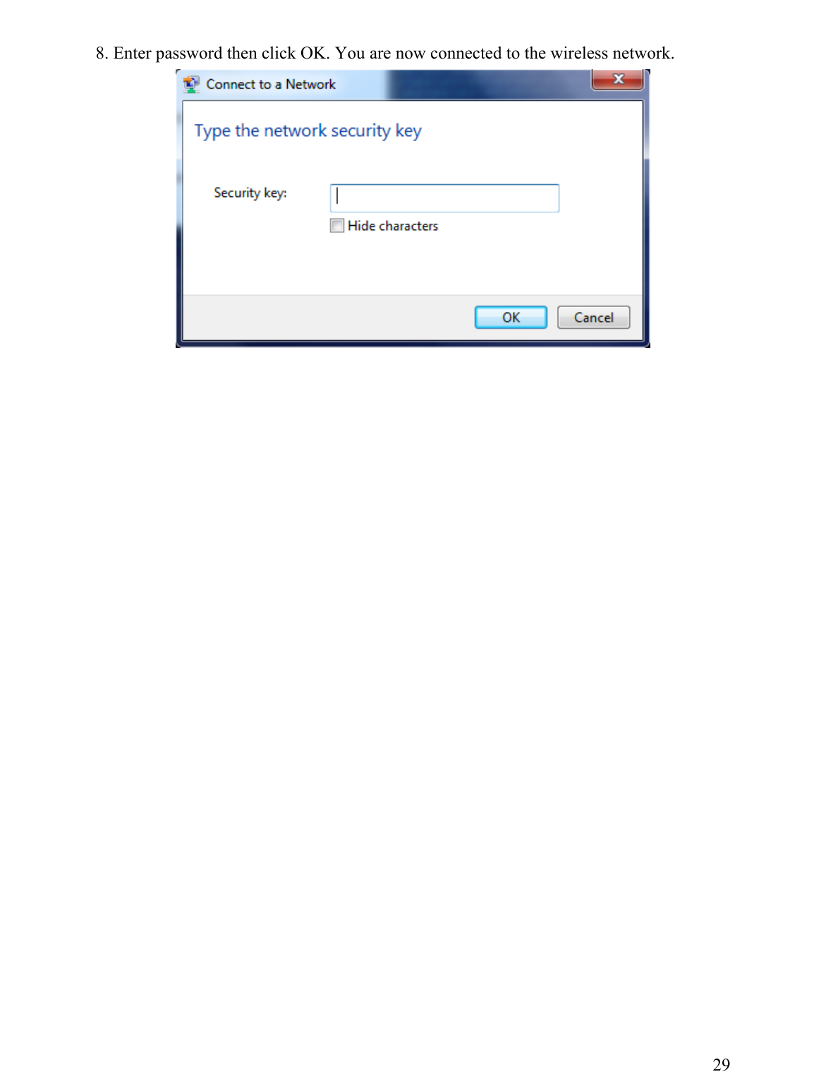 8. Enter password then click OK. You are now connected to the wireless network.                   29 
