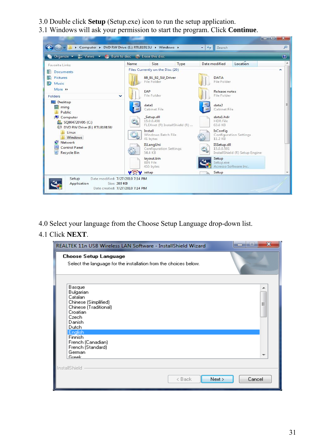 3.0 Double click Setup (Setup.exe) icon to run the setup application. 3.1 Windows will ask your permission to start the program. Click Continue.      4.0 Select your language from the Choose Setup Language drop-down list.  4.1 Click NEXT.     31 
