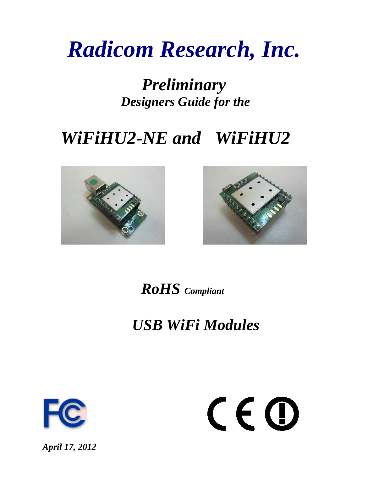   Radicom Research, Inc.  Preliminary  Designers Guide for the        WiFiHU2-NE and   WiFiHU2            RoHS Compliant  USB WiFi Modules               April 17, 2012   