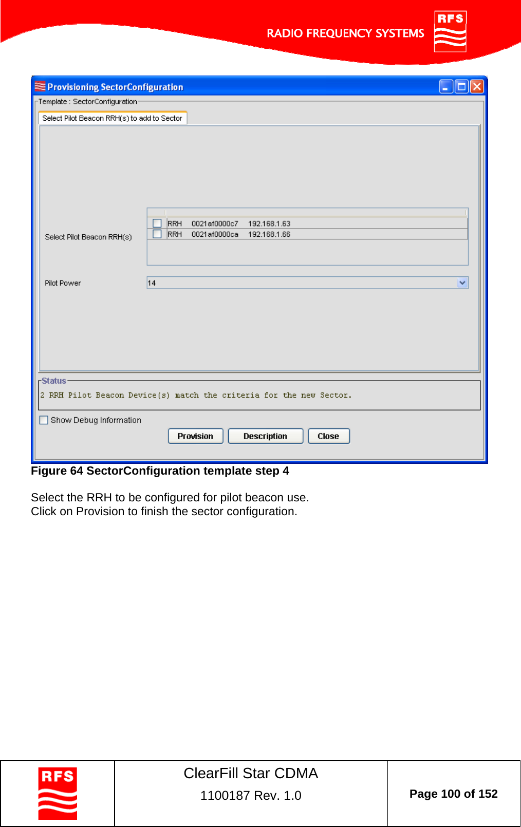    ClearFill Star CDMA  1100187 Rev. 1.0  Page 100 of 152   Figure 64 SectorConfiguration template step 4  Select the RRH to be configured for pilot beacon use.  Click on Provision to finish the sector configuration. 