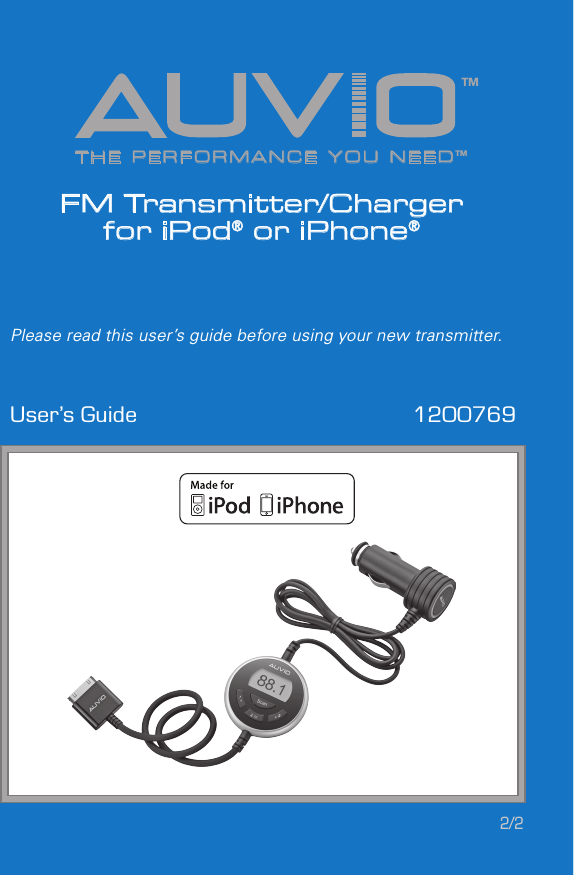 THE PERFORMANCE YOU NEEDTMTMFM Transmitter/Charger  for iPod® or iPhone®User’s Guide  1200769Please read this user’s guide before using your new transmitter.2/2