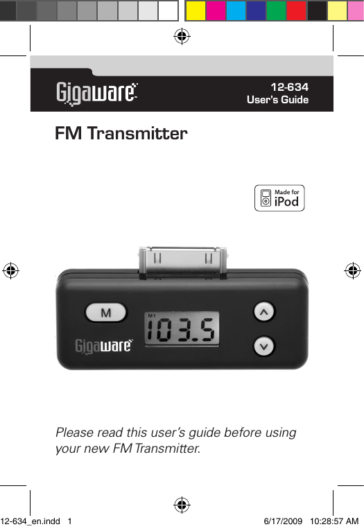 TM12-634User’s GuidePlease read this user’s guide before using your new FM Transmitter.FM Transmitter12-634_en.indd   1 6/17/2009   10:28:57 AM