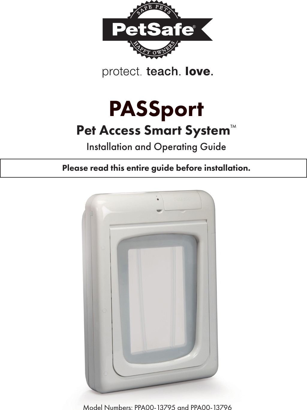PASSportPet Access Smart System™Installation and Operating GuidePlease read this entire guide before installation.Model Numbers: PPA00-13795 and PPA00-13796