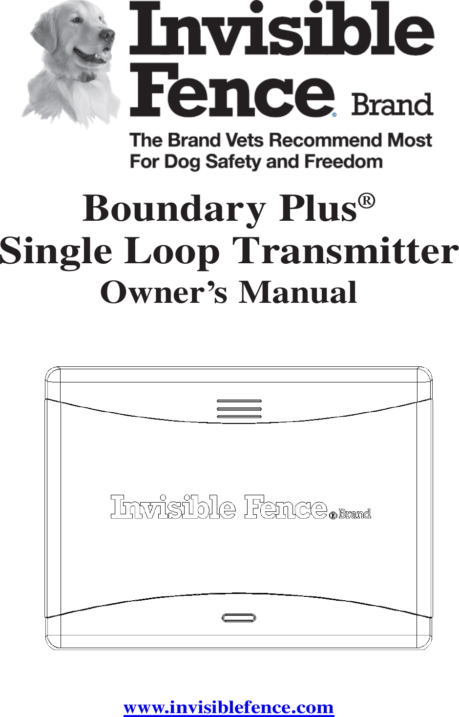           Boundary Plus® Single Loop Transmitter Owner’s Manual                             www.invisiblefence.com 