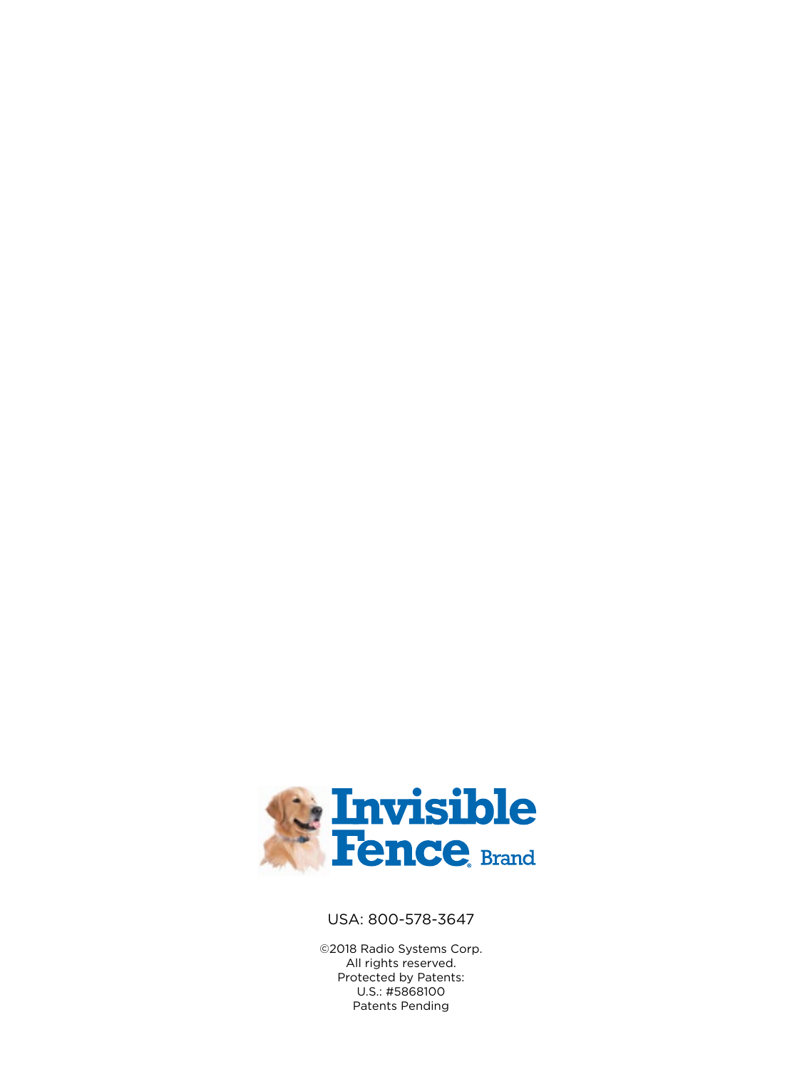 InvisibleFence.com |  800-578-3647 | 12USA: 800-578-3647 ©2018 Radio Systems Corp.All rights reserved.Protected by Patents:U.S.: #5868100Patents Pending