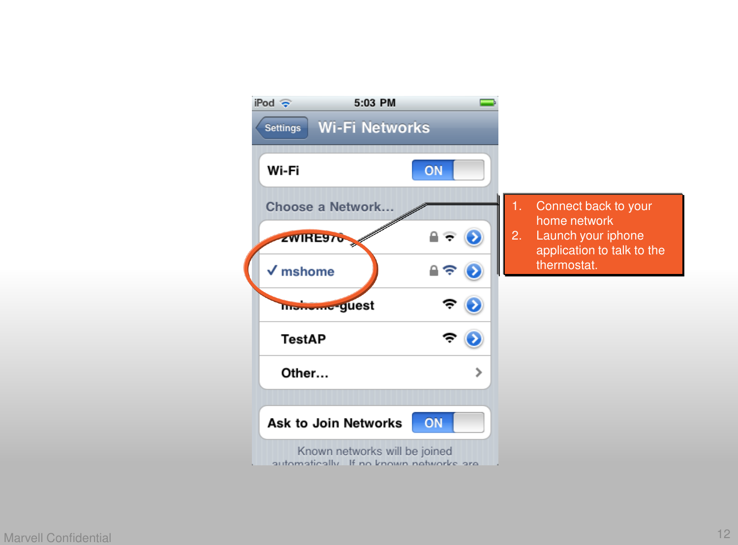 12Marvell Confidential1. Connect back to your home network2. Launch your iphone application to talk to the thermostat. 
