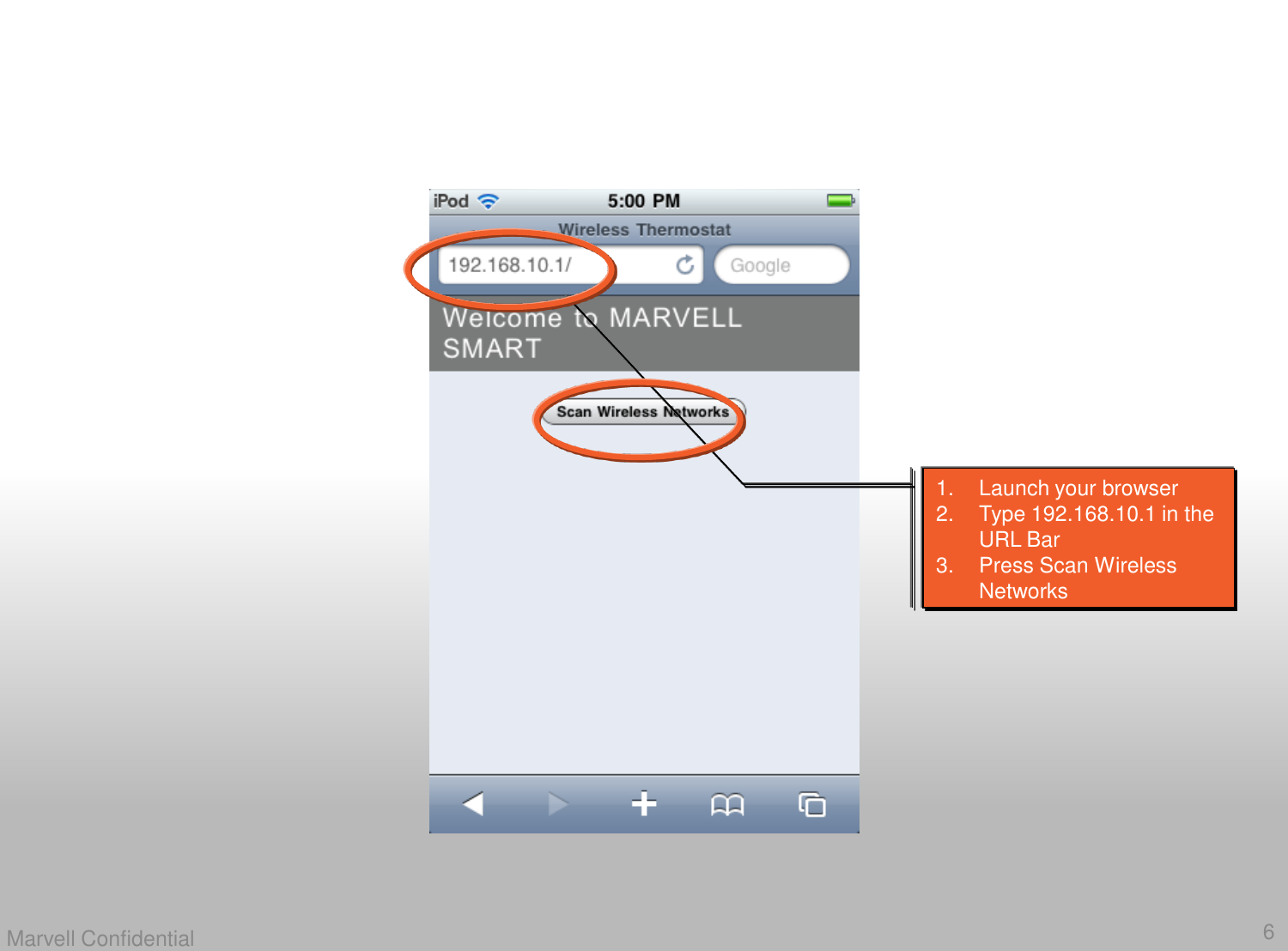 6Marvell Confidential1. Launch your browser2. Type 192.168.10.1 in the URL Bar3. Press Scan Wireless Networks