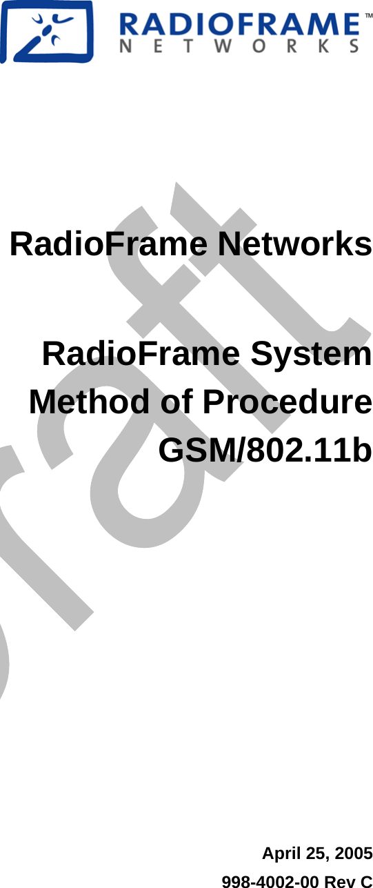    RadioFrame Networks  RadioFrame System Method of Procedure GSM/802.11b  April 25, 2005 998-4002-00 Rev C 