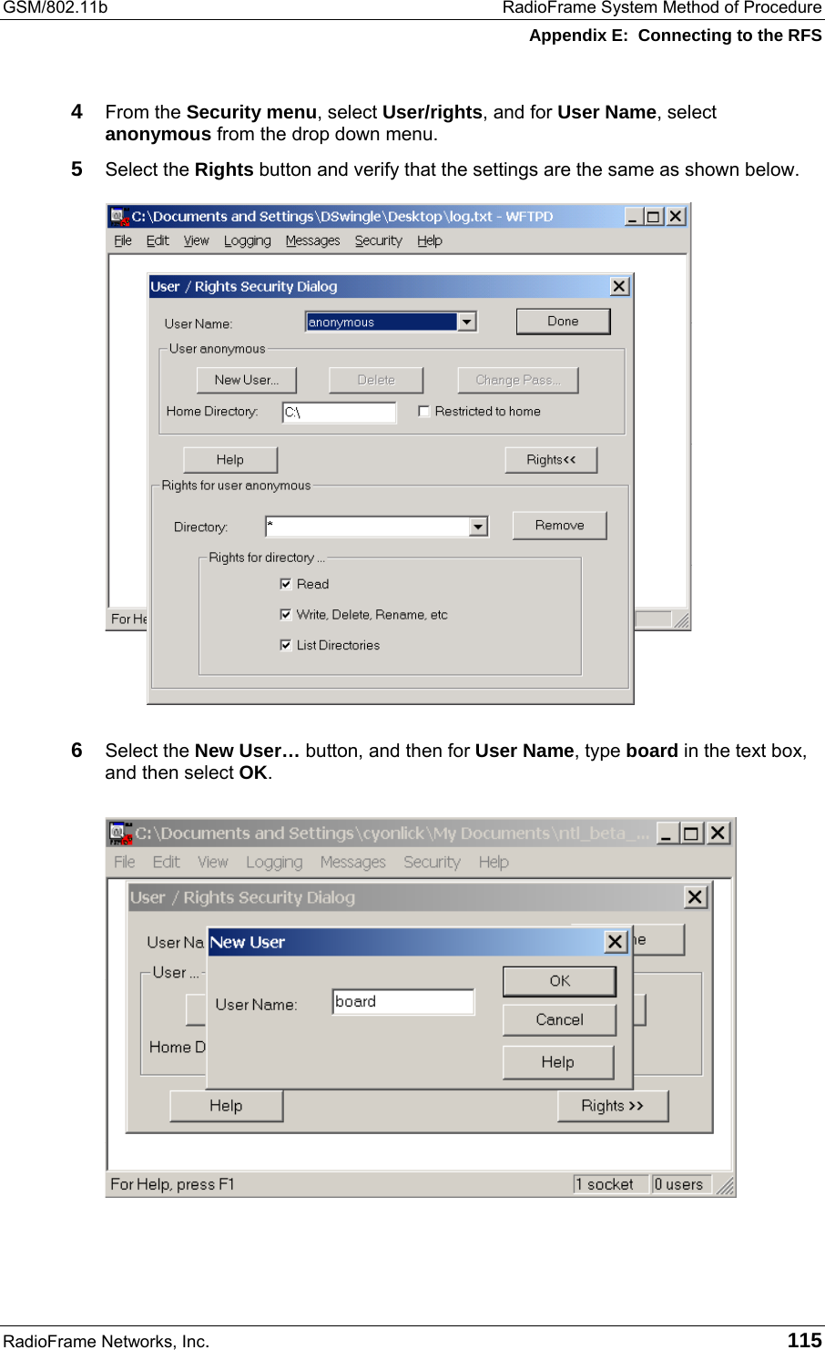 GSM/802.11b  RadioFrame System Method of Procedure Appendix E:  Connecting to the RFS RadioFrame Networks, Inc.   115 4  From the Security menu, select User/rights, and for User Name, select anonymous from the drop down menu.  5  Select the Rights button and verify that the settings are the same as shown below.  6  Select the New User… button, and then for User Name, type board in the text box, and then select OK.  