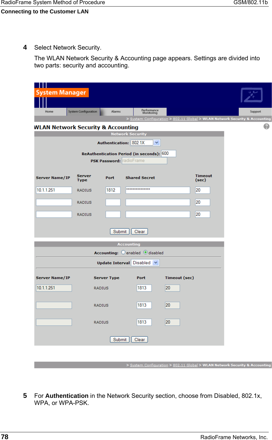 RadioFrame System Method of Procedure  GSM/802.11b Connecting to the Customer LAN 78  RadioFrame Networks, Inc.  4  Select Network Security.  The WLAN Network Security &amp; Accounting page appears. Settings are divided into two parts: security and accounting.   5  For Authentication in the Network Security section, choose from Disabled, 802.1x, WPA, or WPA-PSK.   