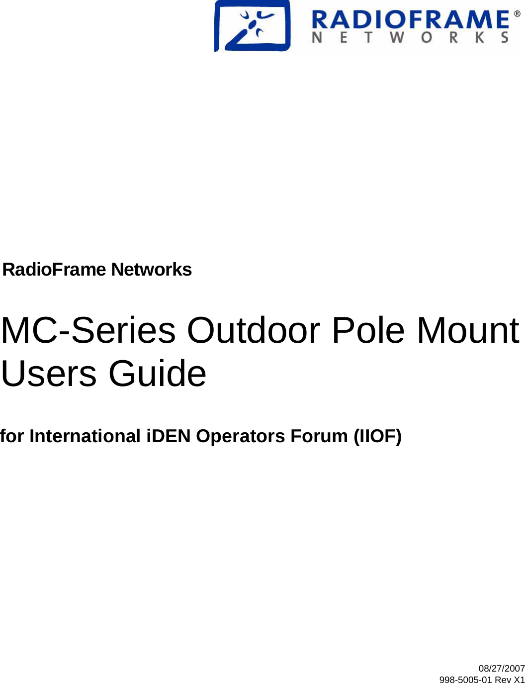 RadioFrame Networks08/27/2007998-5005-01 Rev X1MC-Series Outdoor Pole MountUsers Guidefor International iDEN Operators Forum (IIOF) 