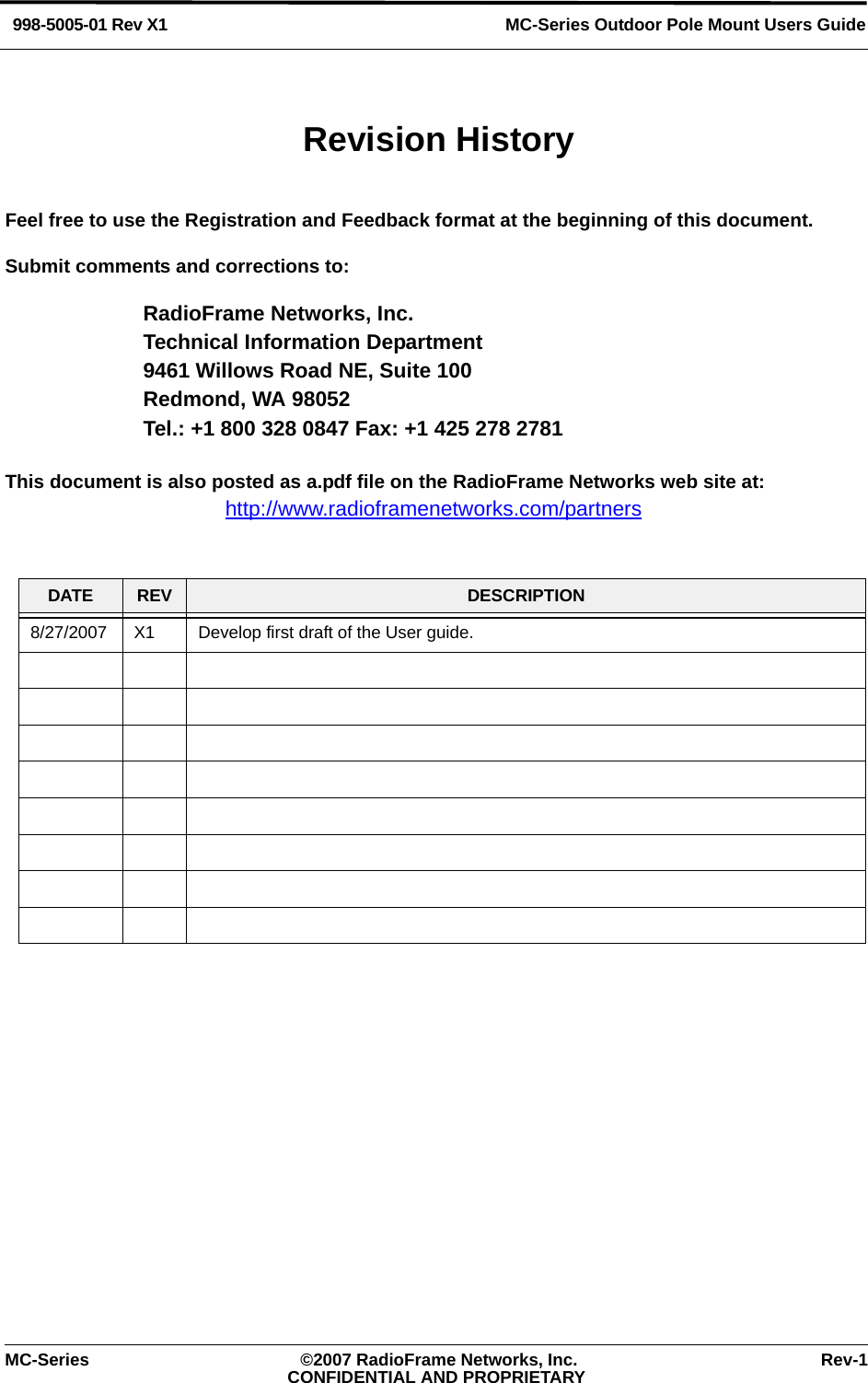 MC-Series Outdoor Pole Mount Users Guide998-5005-01 Rev X1MC-Series ©2007 RadioFrame Networks, Inc. Rev-1CONFIDENTIAL AND PROPRIETARYFeel free to use the Registration and Feedback format at the beginning of this document. Submit comments and corrections to:RadioFrame Networks, Inc.Technical Information Department9461 Willows Road NE, Suite 100Redmond, WA 98052Tel.: +1 800 328 0847 Fax: +1 425 278 2781This document is also posted as a.pdf file on the RadioFrame Networks web site at:http://www.radioframenetworks.com/partners DATE REV DESCRIPTION8/27/2007 X1 Develop first draft of the User guide.Revision History