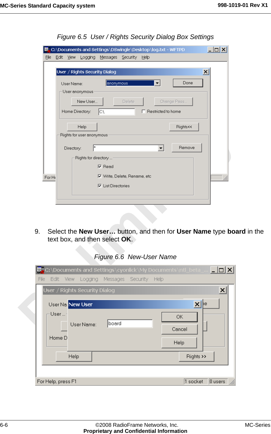 MC-Series Standard Capacity system 998-1019-01 Rev X16-6 ©2008 RadioFrame Networks, Inc. MC-SeriesProprietary and Confidential InformationFigure 6.5  User / Rights Security Dialog Box Settings 9. Select the New User… button, and then for User Name type board in the text box, and then select OK.Figure 6.6  New-User Name 