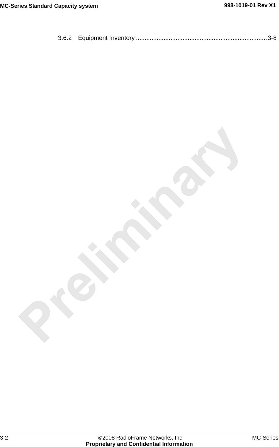 MC-Series Standard Capacity system 998-1019-01 Rev X13-2 ©2008 RadioFrame Networks, Inc. MC-SeriesProprietary and Confidential Information3.6.2 Equipment Inventory ............................................................................3-8 
