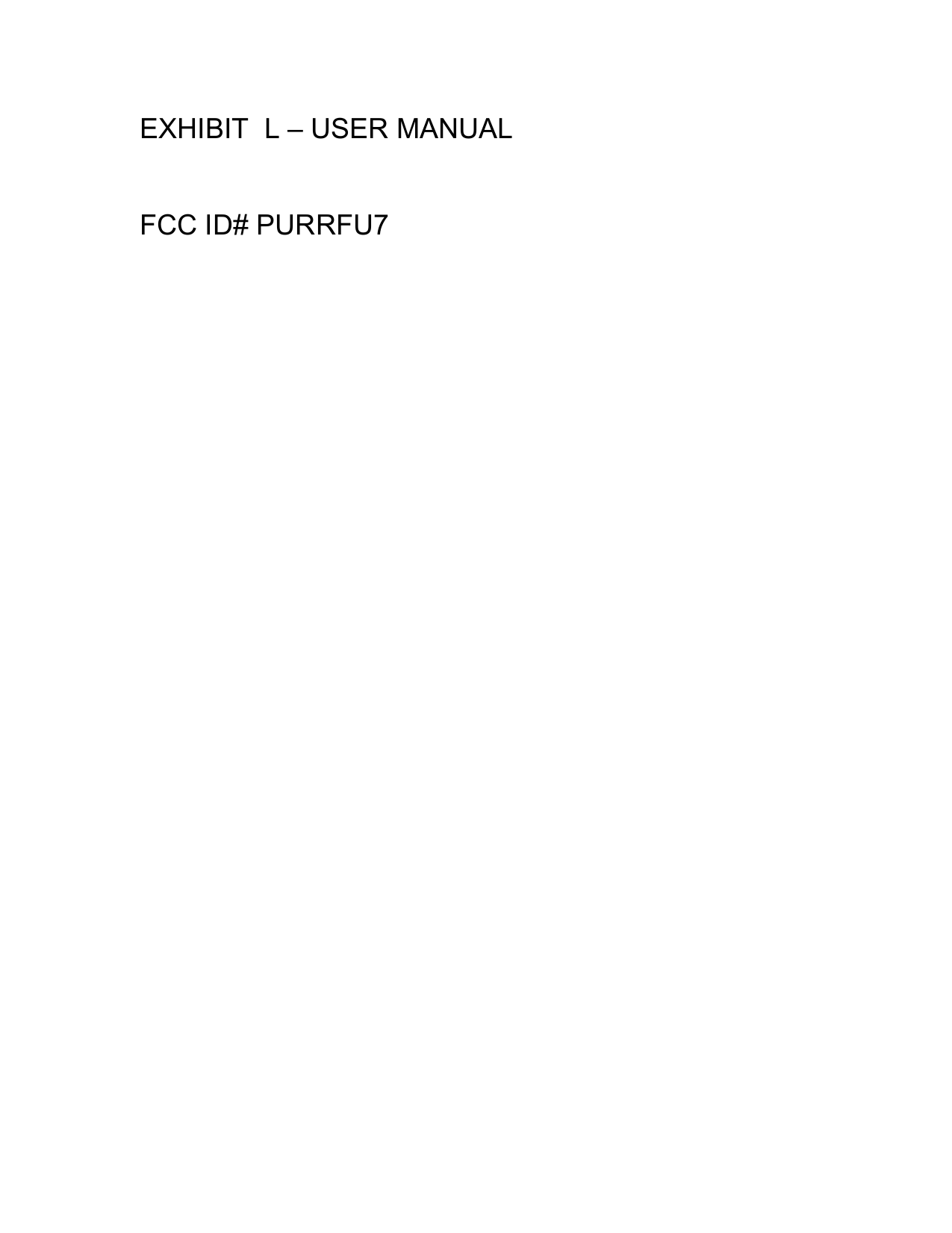 EXHIBIT  L – USER MANUAL   FCC ID# PURRFU7 