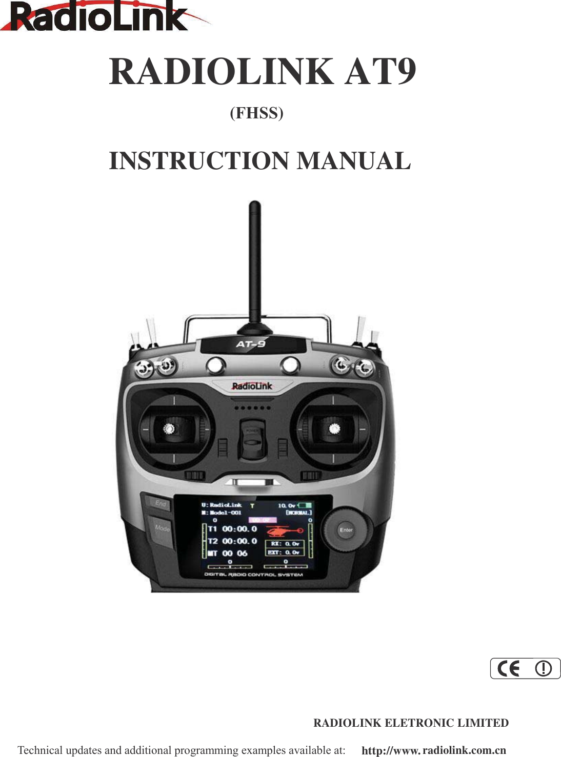 RADIOLINK AT9(FHSS)INSTRUCTION MANUALRADIOLINK ELETRONIC LIMITEDTechnical updates and additional programming examples available at: http://www.radiolink.com.cn