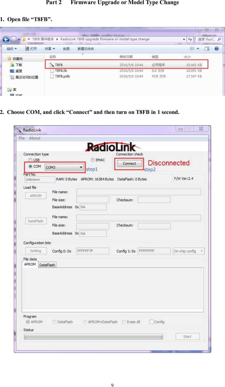 9Part 2 Firmware Upgrade or Model Type Change1. Open file “T8FB”.2. Choose COM, and click “Connect” and then turn on T8FB in 1 second.