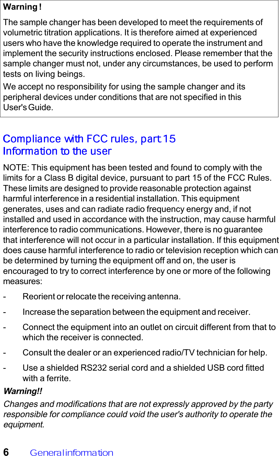 6Warning !The sample changer has been developed to meet the requirements ofvolumetric titration applications. It is therefore aimed at experiencedusers who have the knowledge required to operate the instrument andimplement the security instructions enclosed. Please remember that thesample changer must not, under any circumstances, be used to performtests on living beings.We accept no responsibility for using the sample changer and itsperipheral devices under conditions that are not specified in thisUser's Guide.NOTE: This equipment has been tested and found to comply with thelimits for a Class B digital device, pursuant to part 15 of the FCC Rules.These limits are designed to provide reasonable protection againstharmful interference in a residential installation. This equipmentgenerates, uses and can radiate radio frequency energy and, if notinstalled and used in accordance with the instruction, may cause harmfulinterference to radio communications. However, there is no guaranteethat interference will not occur in a particular installation. If this equipmentdoes cause harmful interference to radio or television reception which canbe determined by turning the equipment off and on, the user isencouraged to try to correct interference by one or more of the followingmeasures:- Reorient or relocate the receiving antenna.- Increase the separation between the equipment and receiver.- Connect the equipment into an outlet on circuit different from that towhich the receiver is connected.- Consult the dealer or an experienced radio/TV technician for help.- Use a shielded RS232 serial cord and a shielded USB cord fittedwith a ferrite.Warning!!Changes and modifications that are not expressly approved by the partyresponsible for compliance could void the user's authority to operate theequipment.