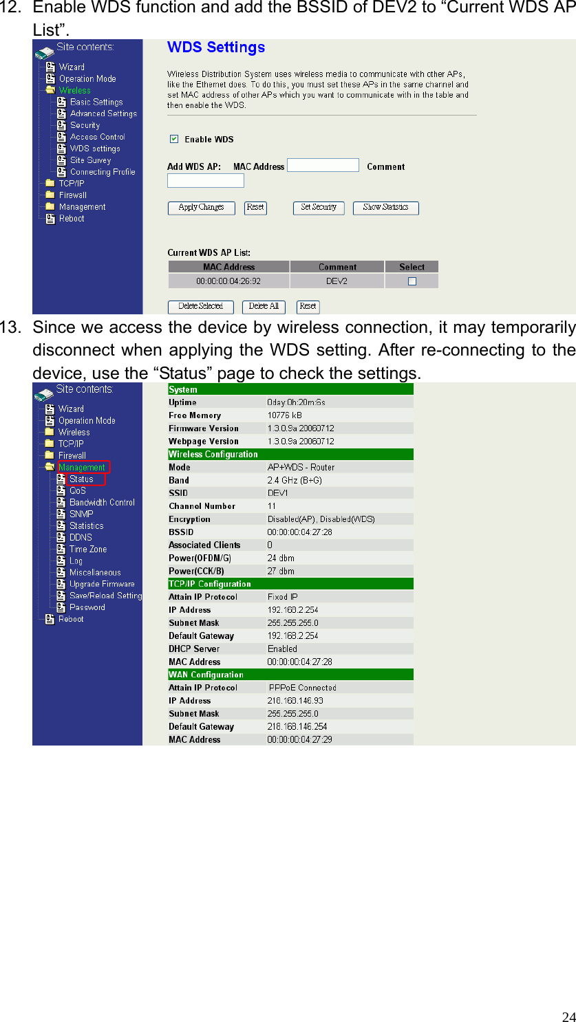  2412.  Enable WDS function and add the BSSID of DEV2 to “Current WDS AP List”.  13.  Since we access the device by wireless connection, it may temporarily disconnect when applying the WDS setting. After re-connecting to the device, use the “Status” page to check the settings.   