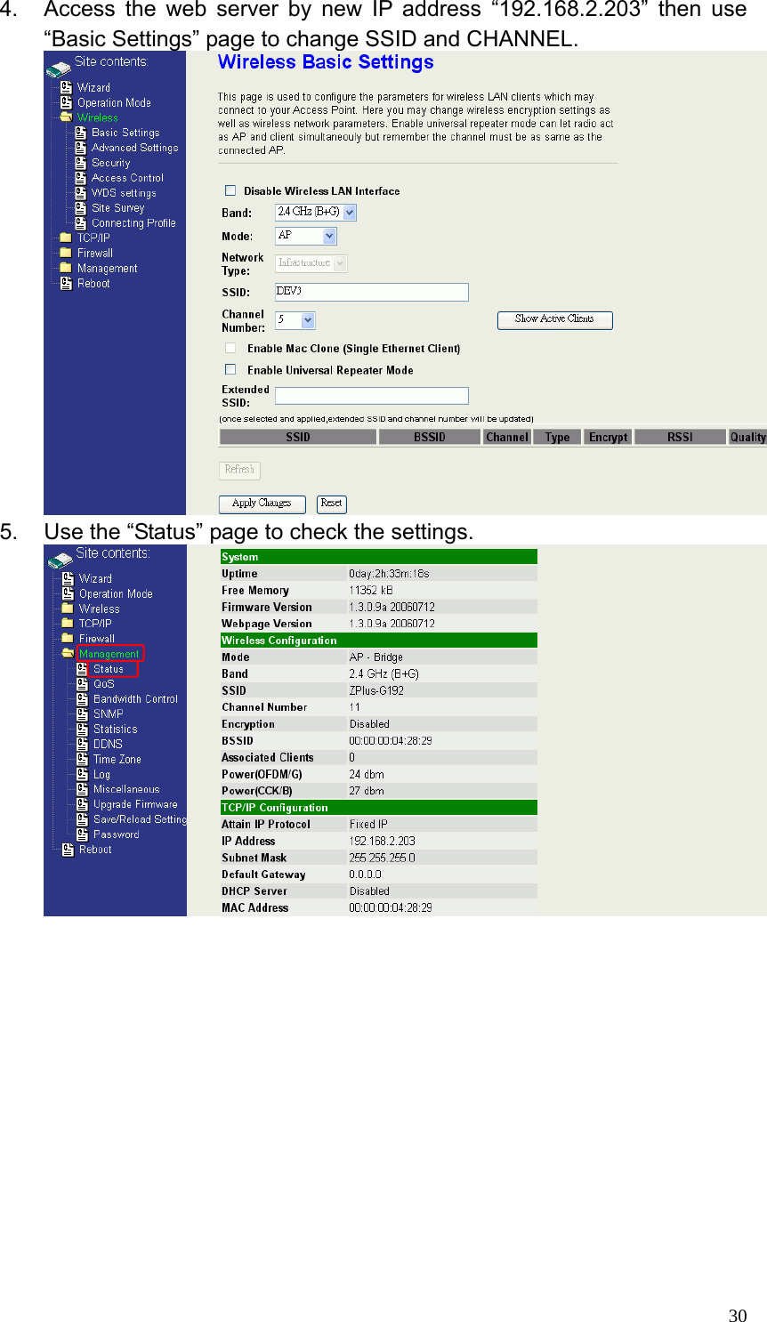  304.  Access the web server by new IP address “192.168.2.203” then use “Basic Settings” page to change SSID and CHANNEL.  5.  Use the “Status” page to check the settings.  