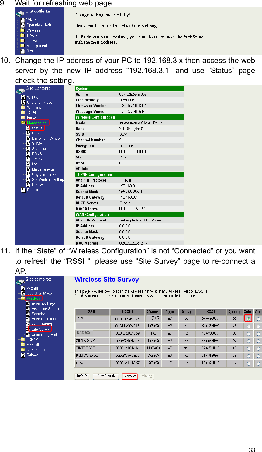  339.  Wait for refreshing web page.  10.  Change the IP address of your PC to 192.168.3.x then access the web server by the new IP address “192.168.3.1” and use “Status” page check the setting.  11.  If the “State” of “Wireless Configuration” is not “Connected” or you want to refresh the “RSSI “, please use “Site Survey” page to re-connect a AP.  RAD500 
