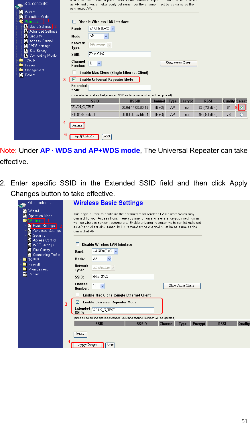  51 Note: Under AP、WDS and AP+WDS mode, The Universal Repeater can take effective.  2. Enter specific SSID in the Extended SSID field and then click Apply Changes button to take effective.      1  23    4 5 6 1  2 3 4 