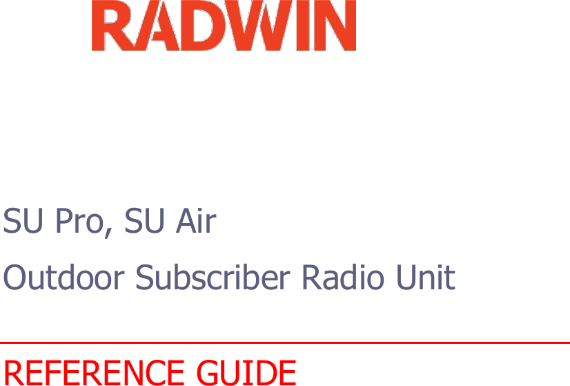             SU Pro, SU Air  Outdoor Subscriber Radio Unit    REFERENCE GUIDE                                 