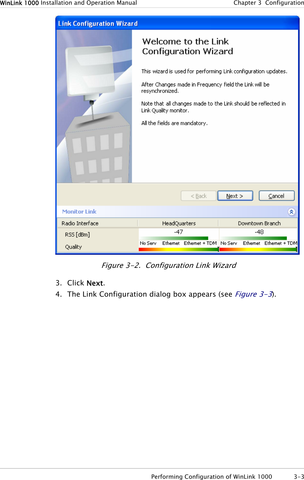 WinLink 1000 Installation and Operation Manual  Chapter 3  Configuration  Figure 3-2.  Configuration Link Wizard 3. Click Next. 4. The Link Configuration dialog box appears (see Figure 3-3).   Performing Configuration of WinLink 1000  3-3 