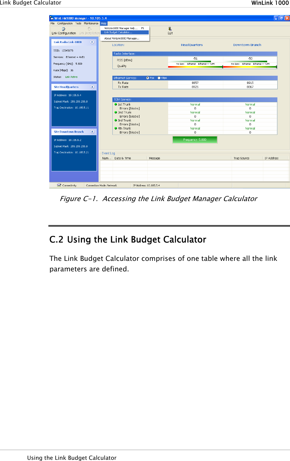   Link Budget Calculator  WinLink 1000   Figure C-1.  Accessing the Link Budget Manager Calculator C.2 Using the Link Budget Calculator The Link Budget Calculator comprises of one table where all the link parameters are defined.   Using the Link Budget Calculator   