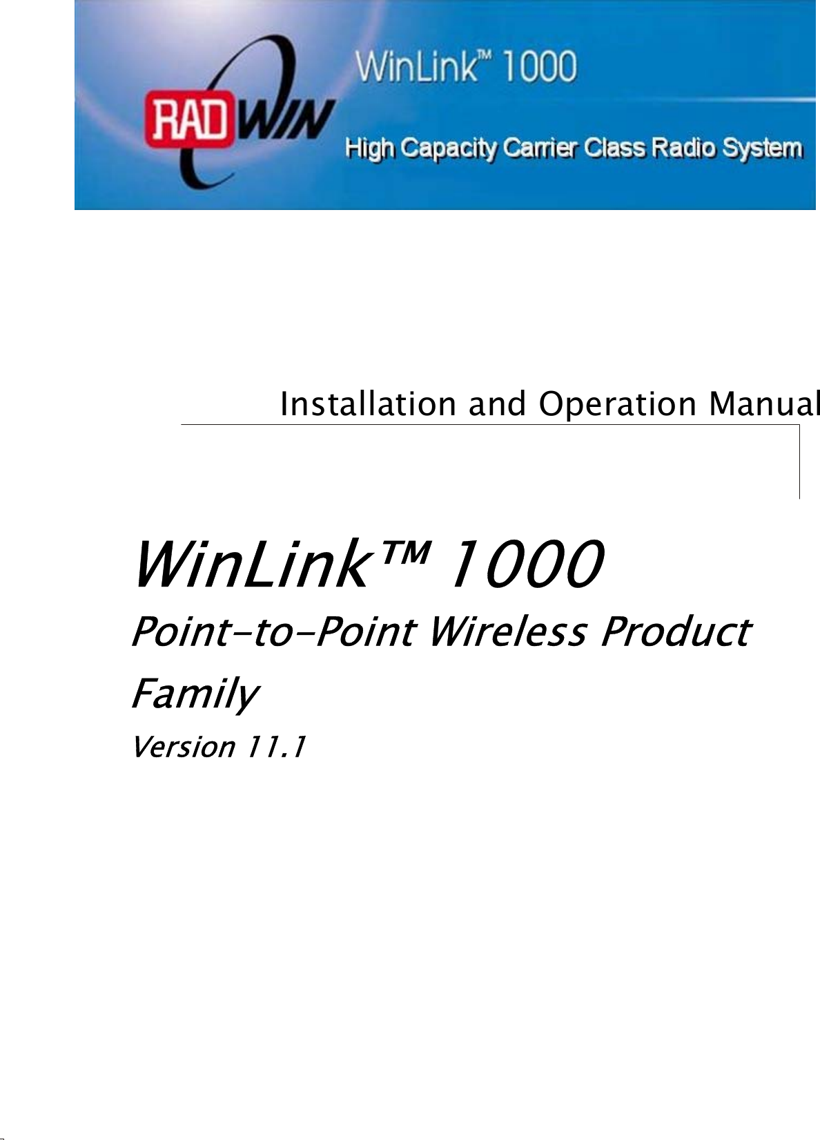 Installation and Operation Manual WinLink™1000Point-to-Point Wireless Product Family Version 11.1  
