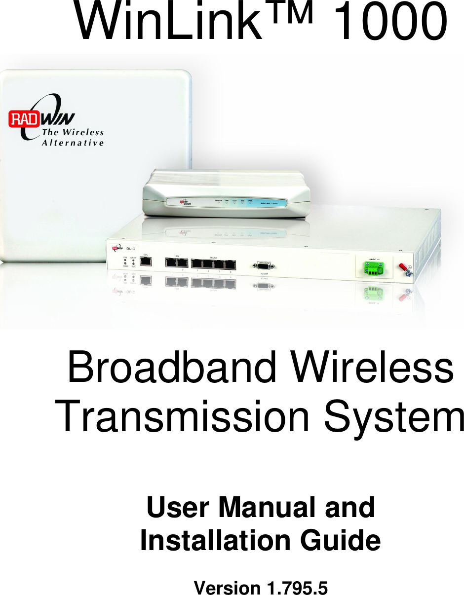 WinLink™ 1000       Broadband Wireless Transmission System  User Manual and  Installation Guide  Version 1.795.5   