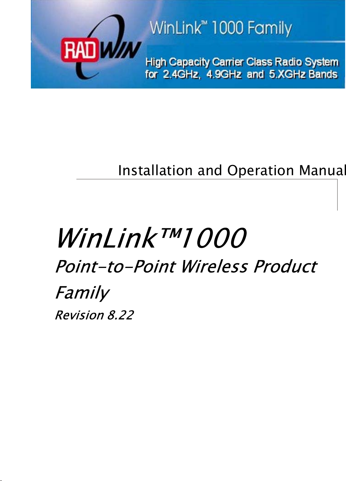 Installation and Operation Manual WinLink™1000Point-to-Point Wireless Product Family Revision 8.22  