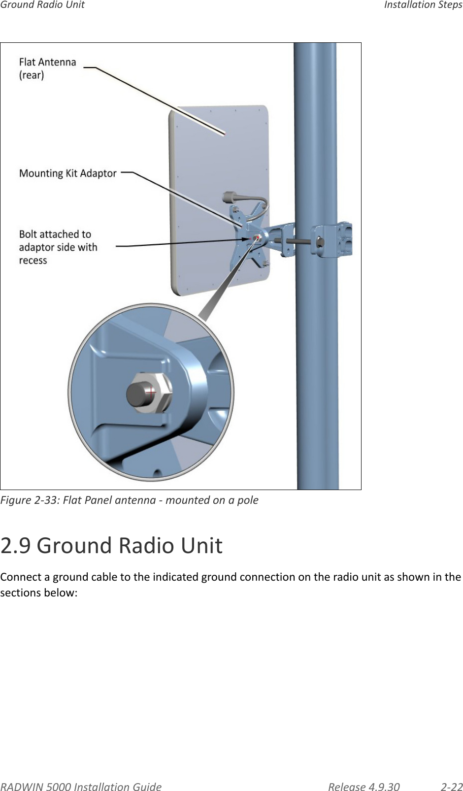 RADWIN5000InstallationGuide Release4.9.30 2‐22GroundRadioUnit InstallationStepsFigure2‐33:FlatPanelantenna‐mountedonapole2.9GroundRadioUnitConnectagroundcabletotheindicatedgroundconnectionontheradiounitasshowninthesectionsbelow: