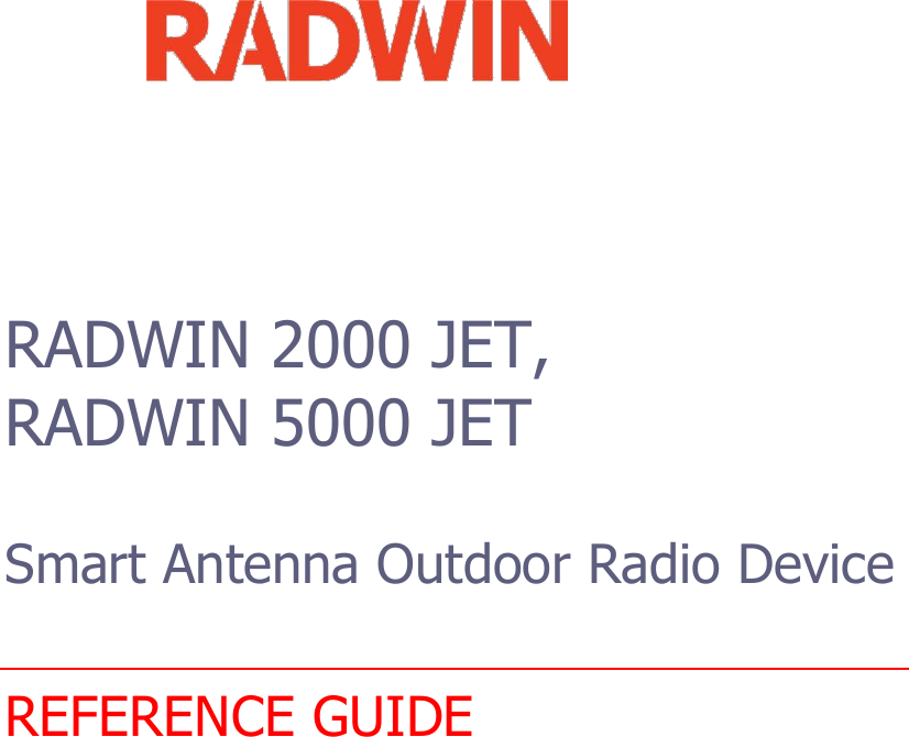            RADWIN 2000 JET,  RADWIN 5000 JET     Smart Antenna Outdoor Radio Device    REFERENCE GUIDE                                 
