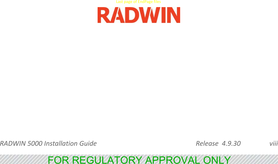 RADWIN5000InstallationGuide Release4.9.30 viiiLastpageofEndPagefilesFOR REGULATORY APPROVAL ONLY