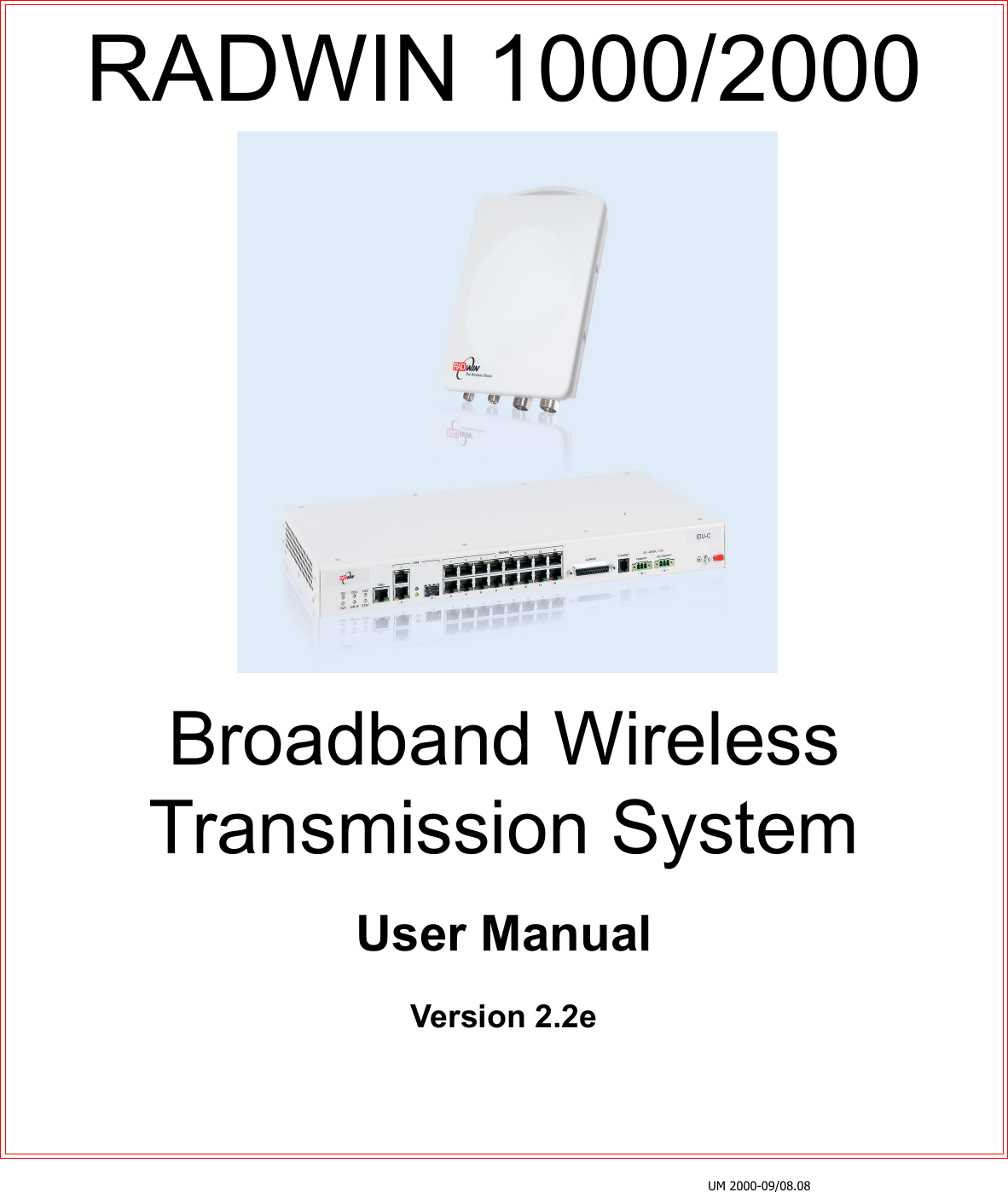 UM 2000-09/08.08RADWIN 1000/2000Broadband Wireless Transmission SystemUser ManualVersion 2.2e