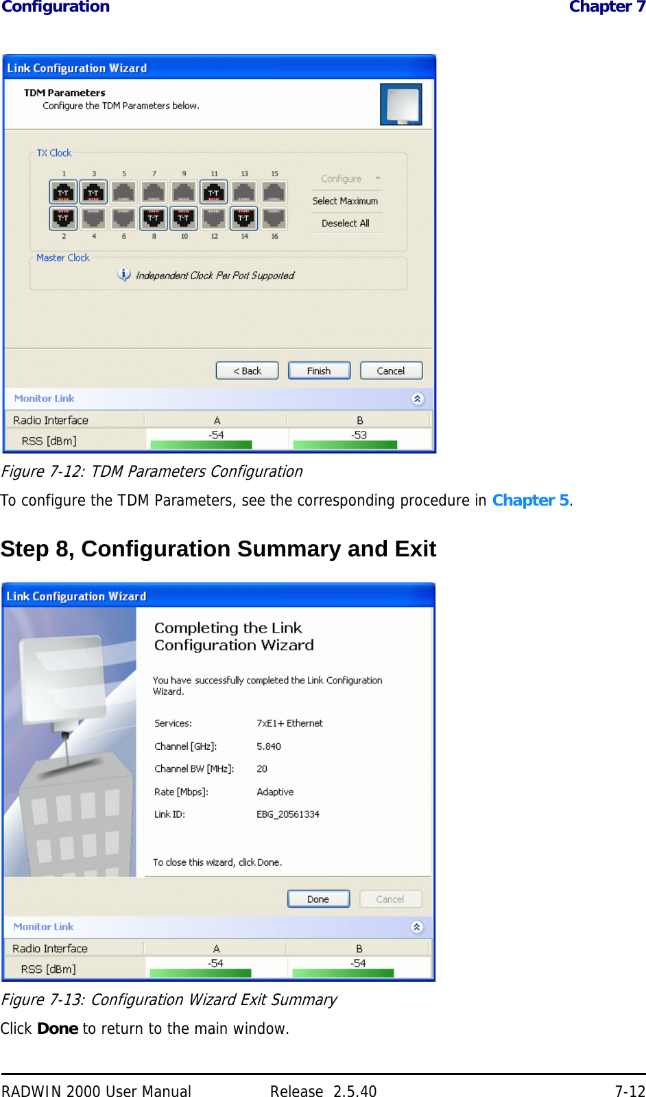 Configuration Chapter 7RADWIN 2000 User Manual Release  2.5.40 7-12.Figure 7-12: TDM Parameters ConfigurationTo configure the TDM Parameters, see the corresponding procedure in Chapter 5.Step 8, Configuration Summary and ExitFigure 7-13: Configuration Wizard Exit SummaryClick Done to return to the main window.