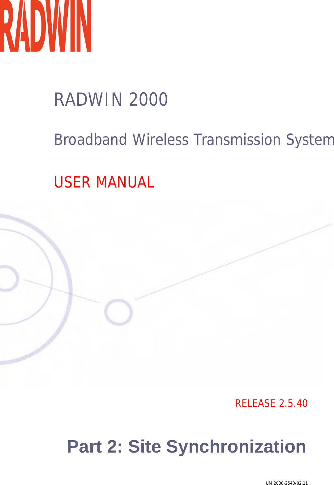 RADWIN 2000Broadband Wireless Transmission SystemUSER MANUALRELEASE 2.5.40Part 2: Site SynchronizationUM 2000-2540/02.11