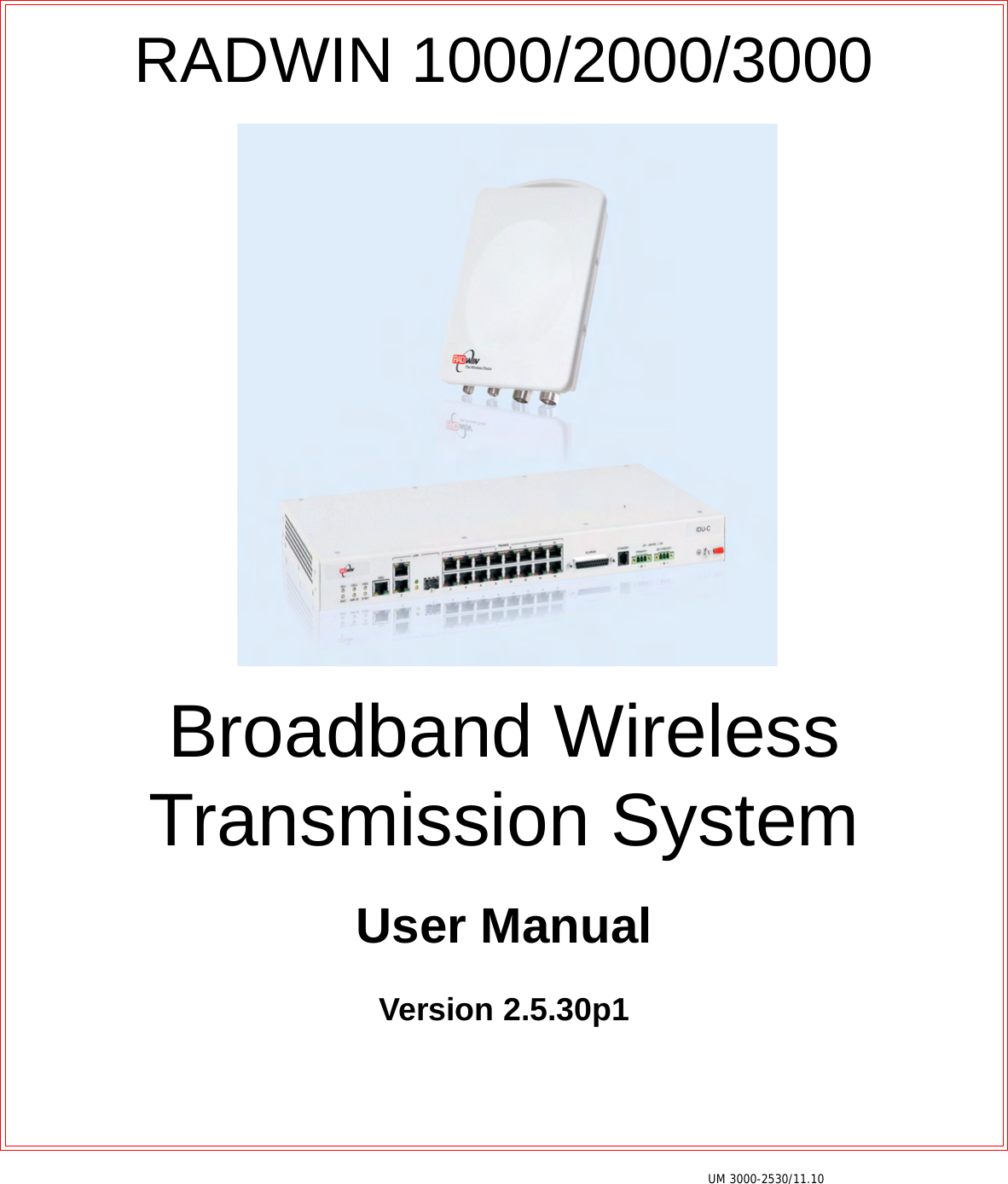 UM 3000-2530/11.10RADWIN 1000/2000/3000Broadband Wireless Transmission SystemUser ManualVersion 2.5.30p1